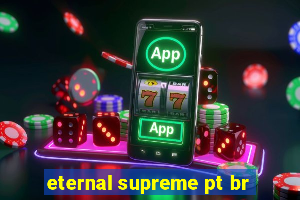 eternal supreme pt br